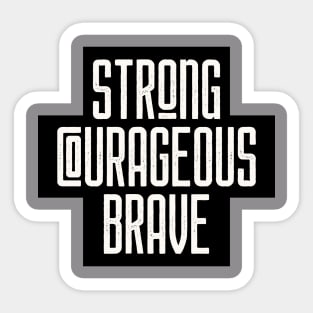 Strong Courageous Brave Sticker